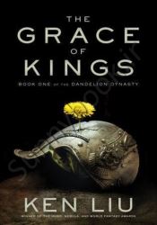 The Grace of Kings (The Dandelion Dynasty Book 1)